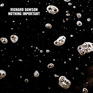 Richard-Dawson-Nothing-Important-300dpi